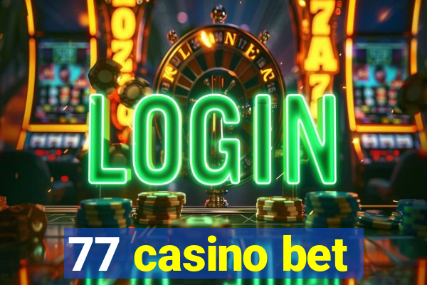 77 casino bet