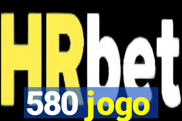 580 jogo