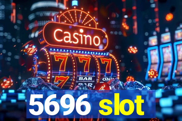 5696 slot