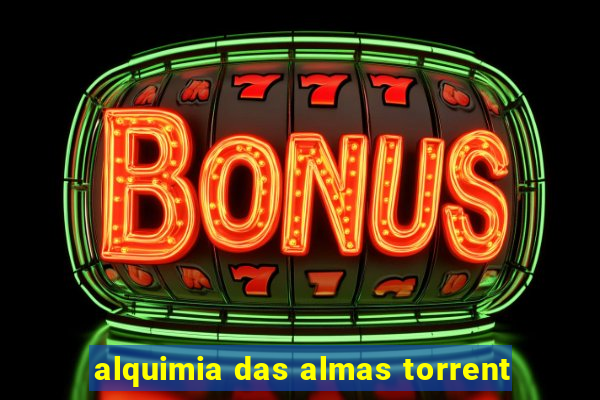 alquimia das almas torrent