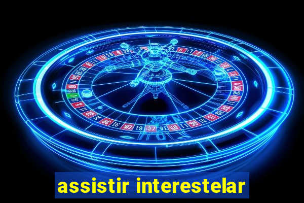 assistir interestelar