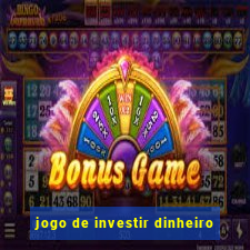 jogo de investir dinheiro