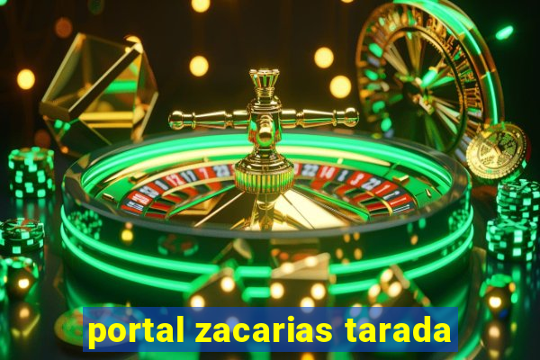 portal zacarias tarada