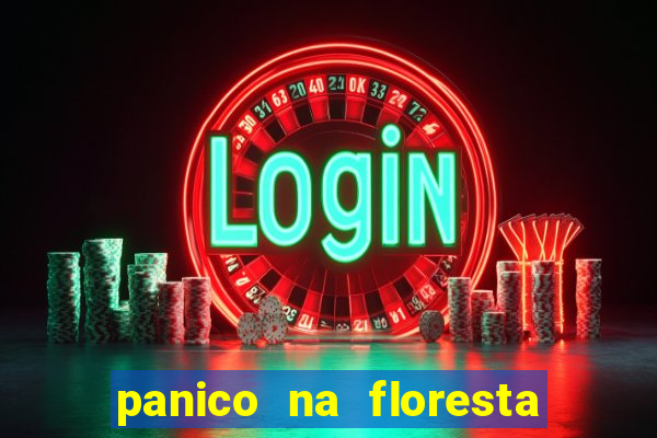 panico na floresta 4 filme completo dublado mega filmes