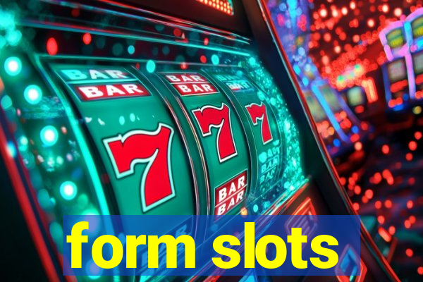 form slots