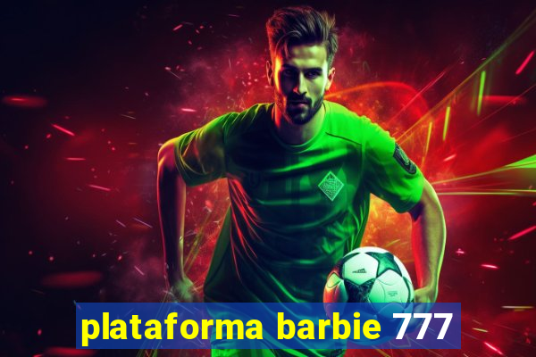 plataforma barbie 777