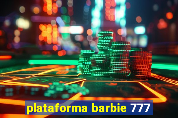 plataforma barbie 777