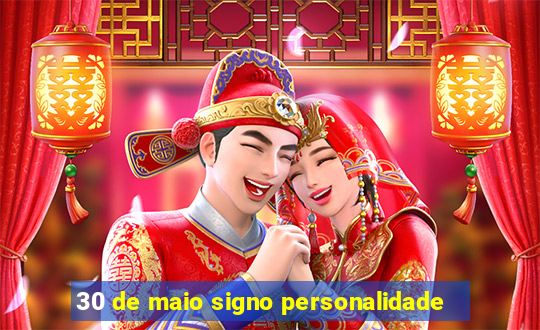 30 de maio signo personalidade