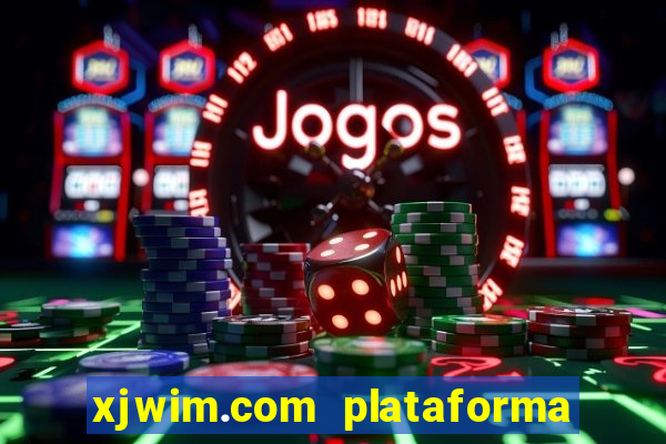 xjwim.com plataforma de jogos