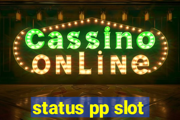 status pp slot