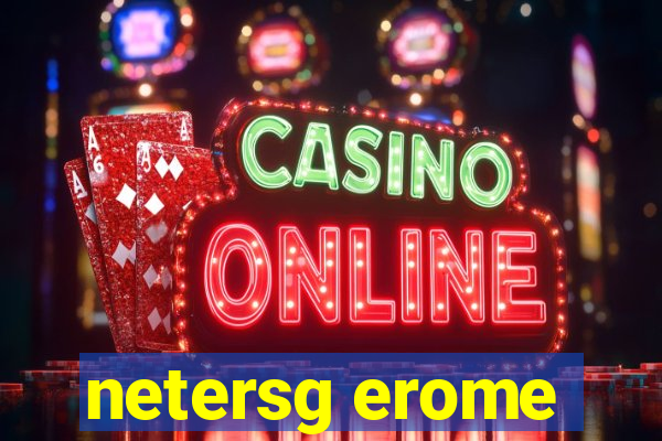 netersg erome