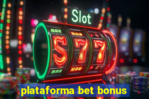 plataforma bet bonus