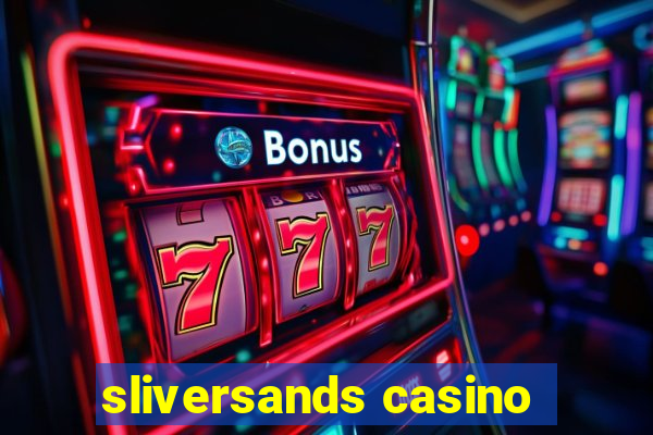 sliversands casino