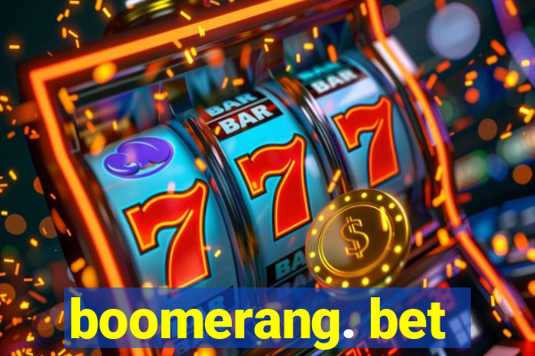 boomerang. bet