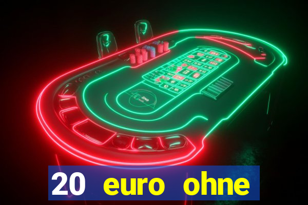 20 euro ohne einzahlung casino