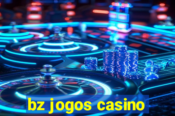 bz jogos casino