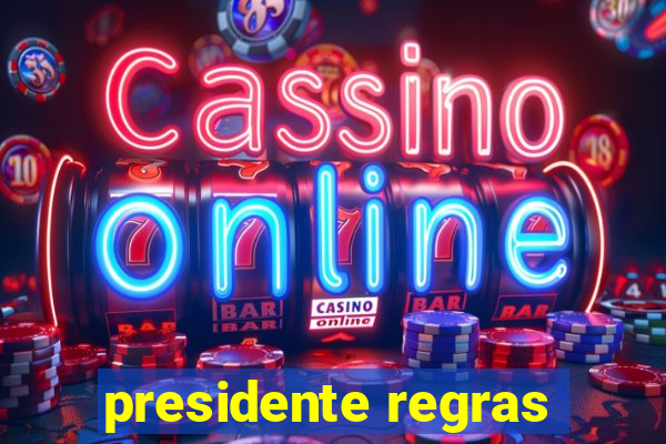 presidente regras