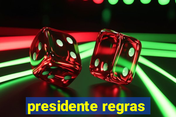 presidente regras