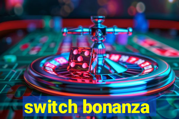 switch bonanza