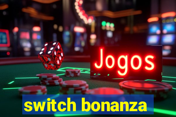 switch bonanza