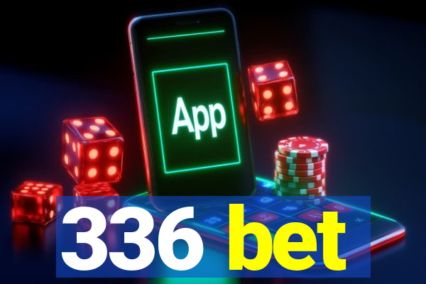 336 bet