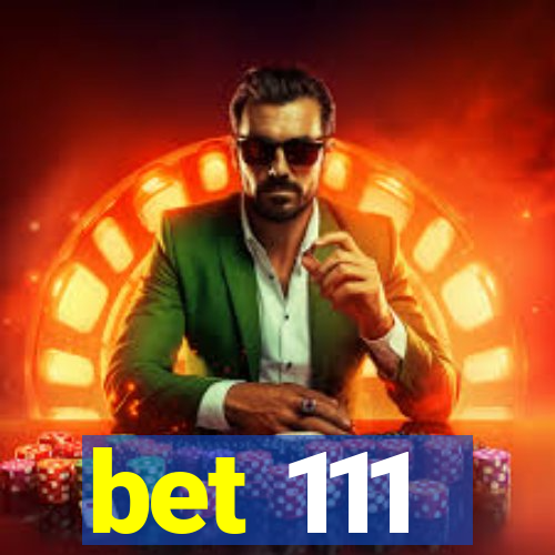 bet 111