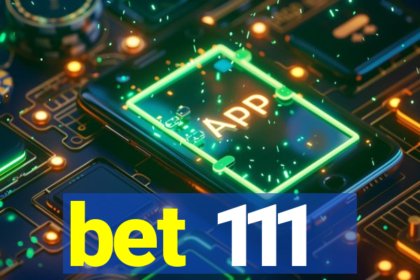 bet 111