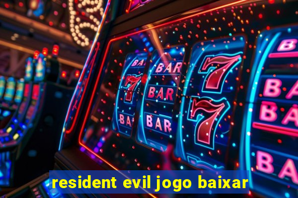 resident evil jogo baixar