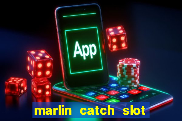 marlin catch slot free play