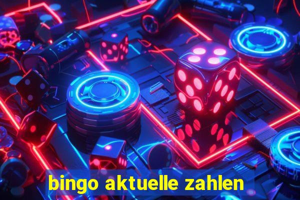 bingo aktuelle zahlen