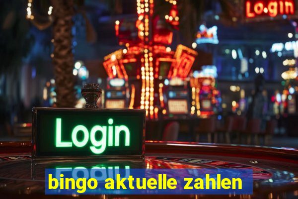 bingo aktuelle zahlen