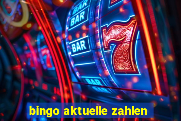 bingo aktuelle zahlen