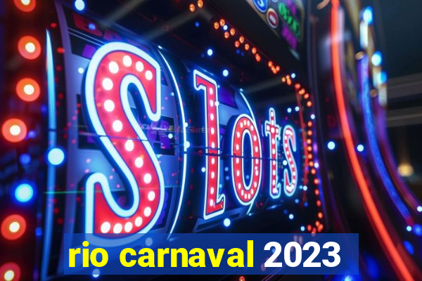 rio carnaval 2023