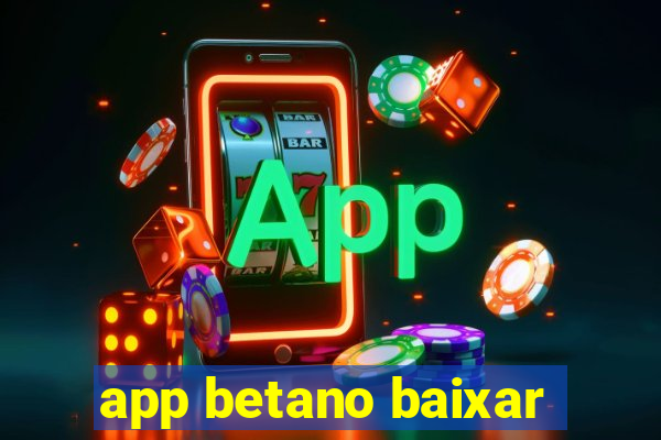 app betano baixar