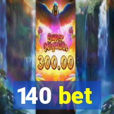 140 bet