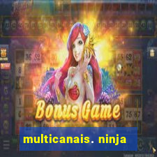 multicanais. ninja