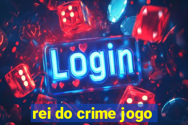 rei do crime jogo