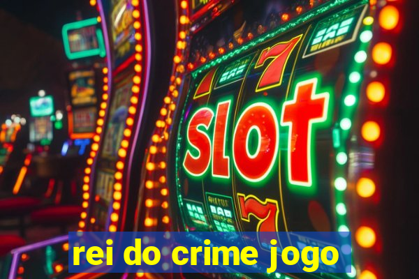 rei do crime jogo