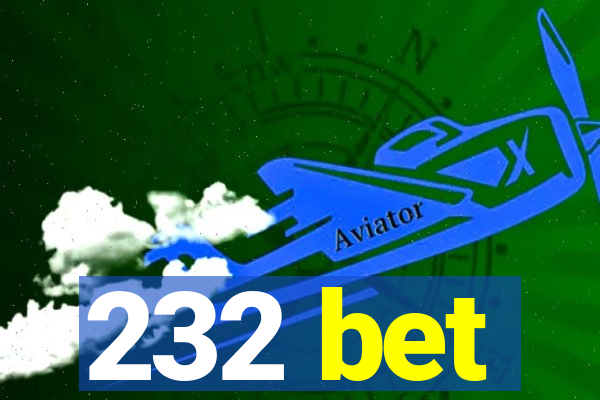 232 bet