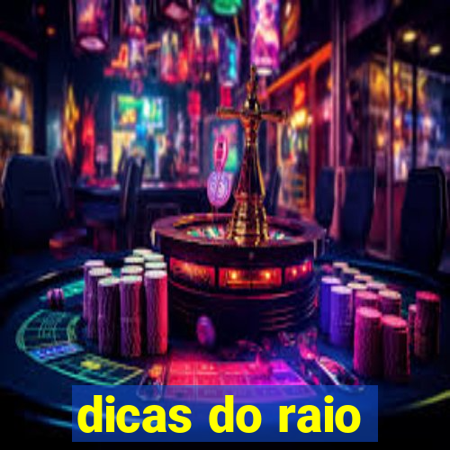 dicas do raio