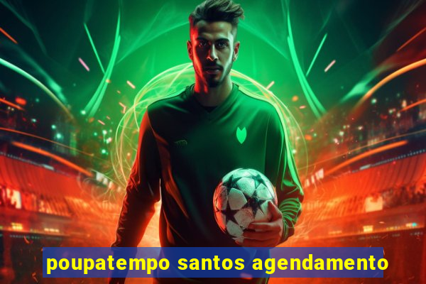 poupatempo santos agendamento