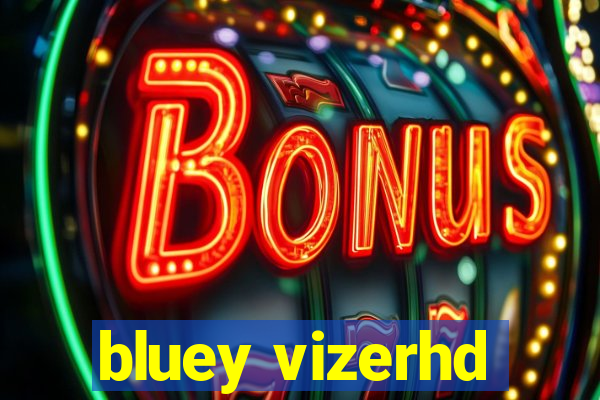 bluey vizerhd