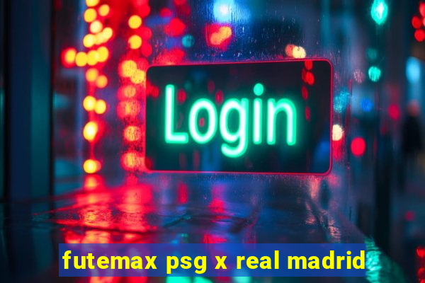 futemax psg x real madrid