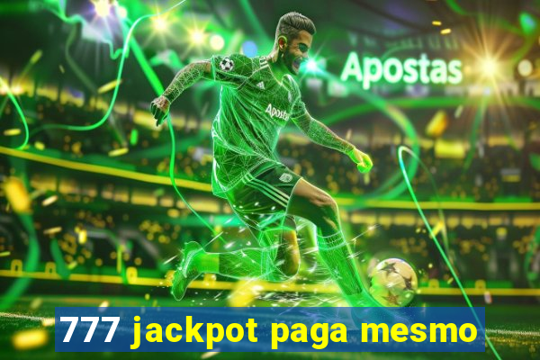 777 jackpot paga mesmo