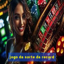 jogo da sorte da record