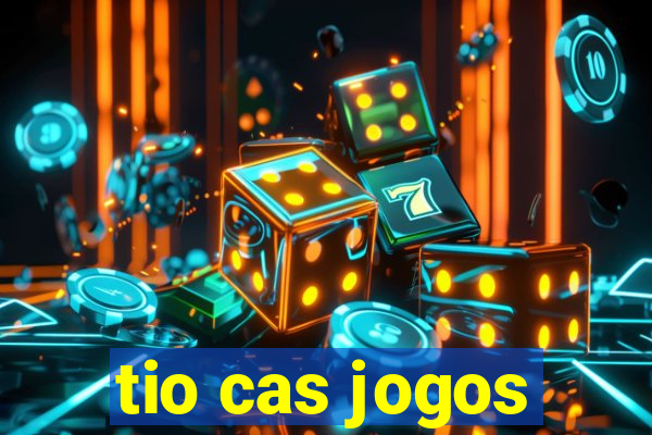 tio cas jogos