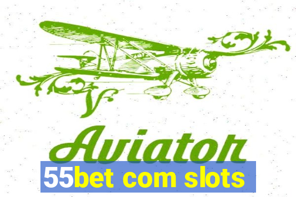 55bet com slots