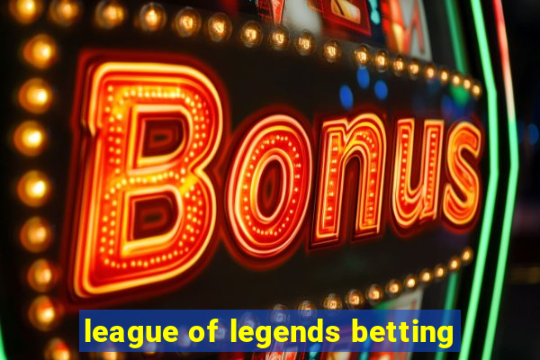 league of legends betting