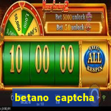 betano captcha security check