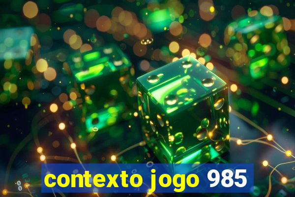 contexto jogo 985